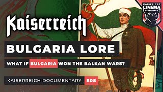 Kaiserreich Documentary E08  The Cycle of Empire Bulgaria Serbia amp Balkans Lore [upl. by Rakel]