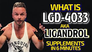 WHAT IS THE SARM LGD4033  AKA LIGANDROL SUPPLEMENTS IN 6 MINUTES [upl. by Franciscka]