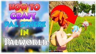 How To Craft Pal Sphere amp Catch Your First Pal In Palworld Beginners Guide [upl. by Arica]