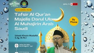 🔴  LIVE  NGAJI TAFSIR AL QURAN BERSAMA MAJELIS DARUL ULUM  AL MUHAJIRIN ARAB SAUDI [upl. by Macdougall]