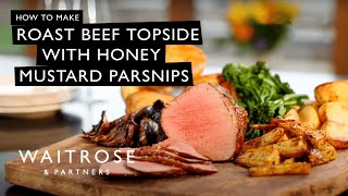 How To Make Roast Beef Topside With Honey Mustard Parsnips  Waitrose [upl. by Fan]