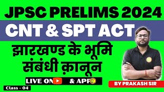 CNT and SPT ACT  झारखण्ड के भूमि संबंधी क़ानून03  11th JPSC PT 2024  JHARKHAND GK PRAKASH SIR [upl. by Folsom]