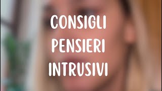 CONSIGLI PENSIERI INTRUSIVI [upl. by Aiykan]