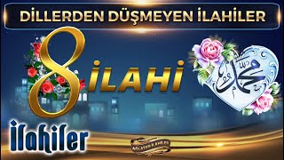 Dillerden Düşmeyen İlahiler  8 İlahi Sanatçısından Yürekleri Coşturan 8 Hareketli İlahi Dinle [upl. by Sayed315]