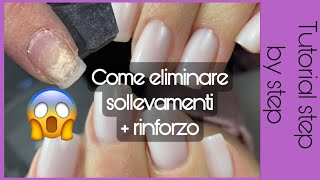 TUTORIAL UNGHIE SOLLEVATE COME RIMEDIARE CON SEMIPERMANENTE RINFORZATO Step By Step [upl. by Kyl]