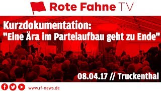 quotEine Ära im Parteiaufbau geht zu Endequot  Kurzdokumentation   RoteFahneTV EXTRA [upl. by Nyladnar]