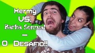 Hermy vs Barba Sensual O Desafio [upl. by Eelesor]