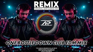 One Bottle Down Remix  EDM Club Mix  Dj AP Remix [upl. by Loats713]