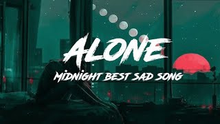 Alone midnight best sad song  Lofi night mashup  Hindi New sad song  Tere Pyaar Mein [upl. by Nogem]