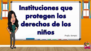 Instituciones que protegen los derechos de los niños [upl. by Inglebert]