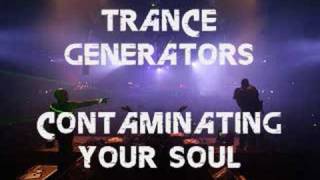 Trance Generators  Contaminating Your Soul [upl. by Eelyme50]