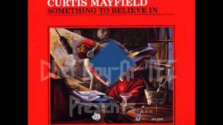 Curtis Mayfield  Something To Believe In [upl. by Brittain]