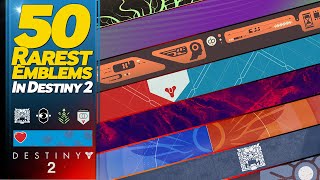 50 Rarest Emblems in Destiny 2 [upl. by Margy]