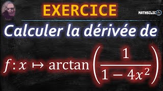 🔴MATHSCLIC EXERCICE  CALCUL DE LA DÉRIVÉE DE LA FONCTION 𝑥↦arctan⁡11−4𝑥2 [upl. by Remas]