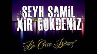 Şeyh Şamil  Bu Gece Bitmez ft Xir Gökdeniz Official Audio [upl. by Veleda73]