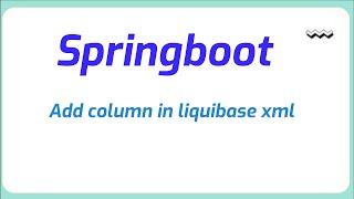 How to add column in liquibase xml using spring boot  Java Programming [upl. by Thorncombe]