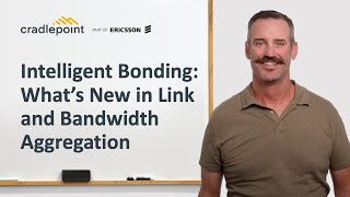 Intelligent Bonding Whats New in Link and Bandwidth Aggregation [upl. by Sheng]