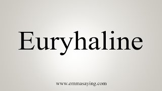 How To Say Euryhaline [upl. by Oswin]