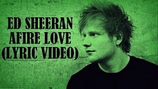 Ed Sheeran  Afire love Lyric Video X NEW 2014 HD [upl. by Manfred518]