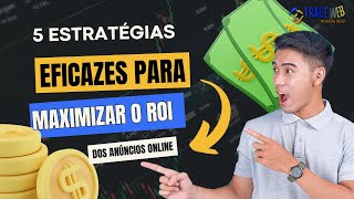 5 Estratégias Eficazes para Maximizar o ROI dos Anúncios Online [upl. by Wendye253]