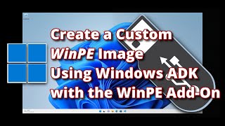 Create a Custom WinPE Image Using Windows ADK with the WinPE AddOn [upl. by Rolfe]