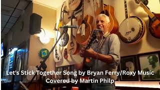 Lets Stick Together Song by Bryan FerryRoxy Music Covered by Martin Philp [upl. by Einhapets]