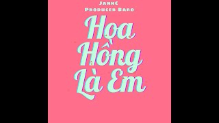 Hoa Hồng Là Em Jannc [upl. by Rojas]