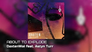 EDM▪️NEW▪️House▪️DaxtenWai feat Astyn Turr  About to Explode [upl. by Perot363]