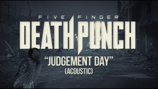 Five Finger Death Punch  Judgement Day Acoustic Official Lyric Video [upl. by Nicolas]