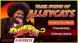 ALLEYCATS Tamil Songs  90s Tamil Collections  Malaysian Tamil Songs  Jukebox Channel [upl. by Wende95]