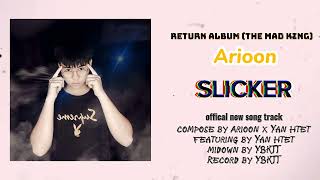 SLICKER😈  Arioon x Yan Htet  Return album new song  Arioon song [upl. by Victory]