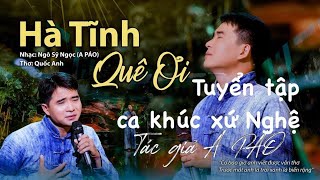 HÀ TĨNH QUÊ ƠI TÌM EM CÂU VÍ SÔNG LAM  TUYỂN TẬP MV A PÁO [upl. by Oidualc]