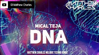 Mical Teja DNA Matthew Charles Melodic Techno Remix [upl. by Aneled]