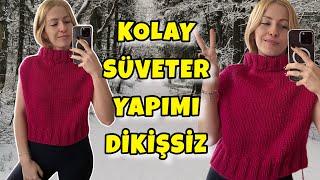 SÜVETER NASIL YAPILIR  ŞİŞLE ÖRGÜ NASIL ÖRÜLÜR  KOLAY DİKİŞSİZ SÜVETER 3 YUMAKLA [upl. by Yenahteb594]