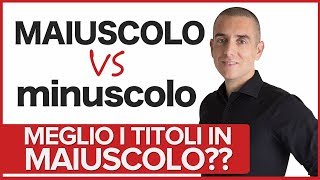 Meglio mettere i titoli in minuscolo o MAIUSCOLO [upl. by Nura22]