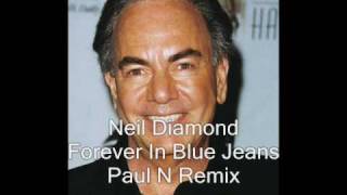 Neil Diamond  Forever In Blue Jeans Paul N Remix [upl. by Alane]