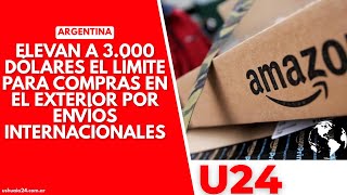 Elevan a 3000 dólares el límite para compras en el exterior por envíos internacionales [upl. by Lemert]