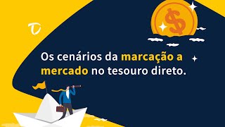 COMO A MARCAÇÃO A MERCADO AFETA OS TÍTULOS DO TESOURO DIRETO [upl. by Auburn]