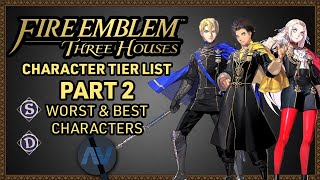 The Best amp Worst Characters  Fire Emblem Three Houses Character Tier List Part 2 Ranks D amp S [upl. by Storer187]