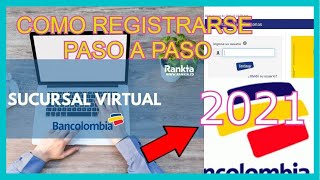 💳COMO REGISTRARSE paso a paso SUCURSAL VIRTUAL personas Bancolombia 2021 [upl. by Yevad964]