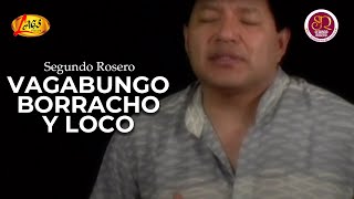 Segundo Rosero  Vagabundo Borracho y Loco Video Oficial  Vos y Sentimiento de America [upl. by Tray]