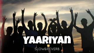 Yaariyan song slowed reverb slow version [upl. by Der781]