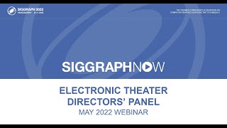 SIGGRAPH Now SIGGRAPH 2022 Electronic Theater Director’s Panel Webinar [upl. by Etoile]