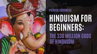 Hinduism for Beginners The 330 Million Gods of Hinduism [upl. by Nnaeed]