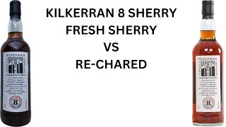 Kilkerran 8 Recharrd Vs Fresh Sherry [upl. by Radburn759]