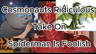 Cosmonaut Variety Hour And His Take On Spiderman Is Foolish Part 1 [upl. by Aneral528]