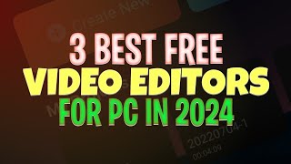 3 Best Free Video Editors for PC No Watermark  Best Video Editing Software in 2024 [upl. by Rehctelf]