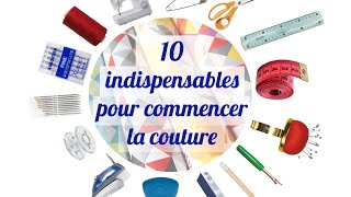 TUTO 2 Les 10 indispensables pour commencer la couture [upl. by Eibor]