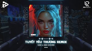 1 HOUR TUYẾT YÊU THƯƠNG REMIX  H2K x RIN  HOUSE LAK amp DEEP HOUSE 2024 [upl. by Rudolfo]