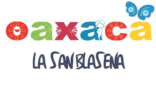 Oaxaca  La San Blaseña [upl. by Dyun]